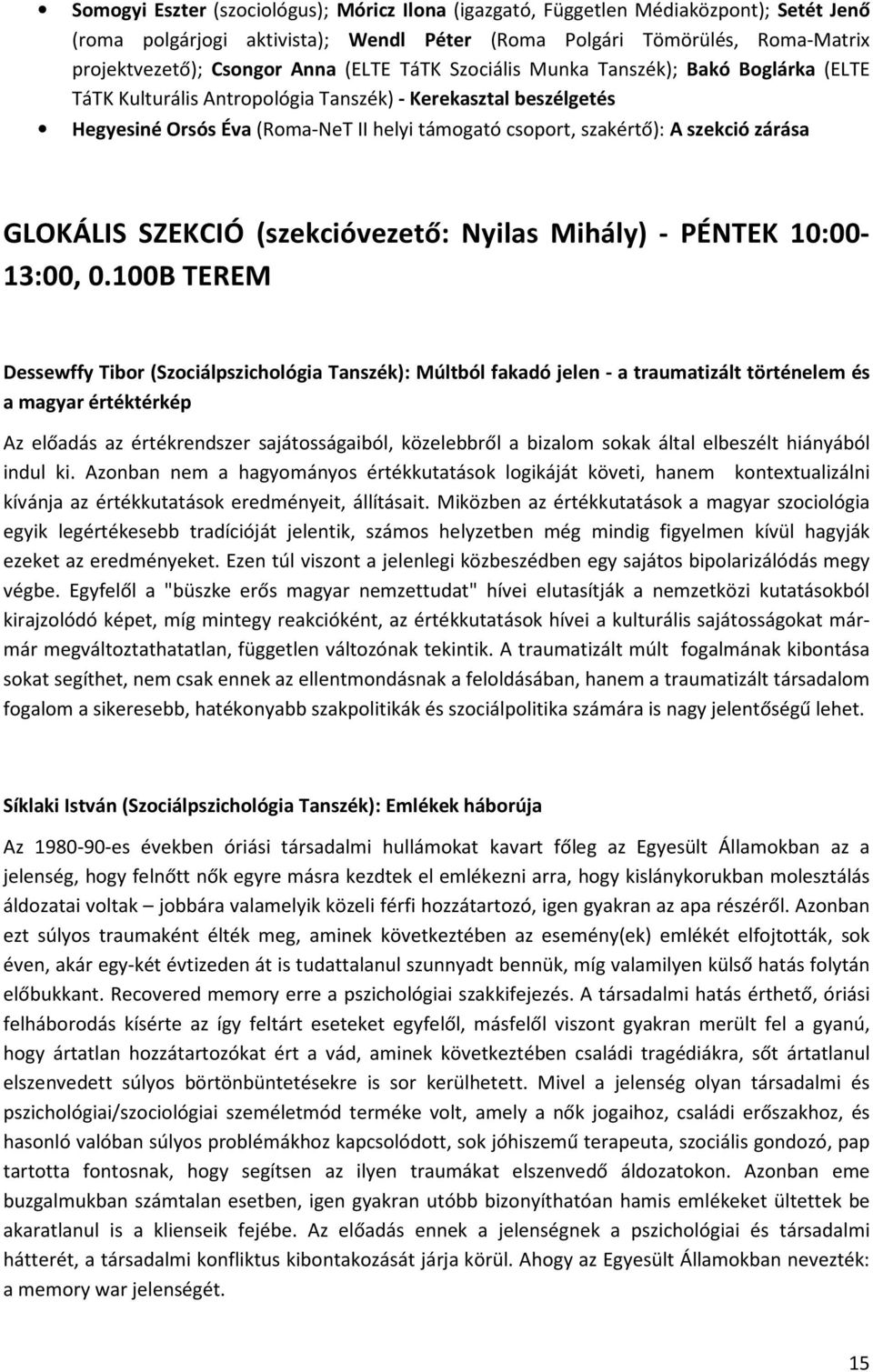 zárása GLOKÁLIS SZEKCIÓ (szekcióvezető: Nyilas Mihály) - PÉNTEK 10:00-13:00, 0.