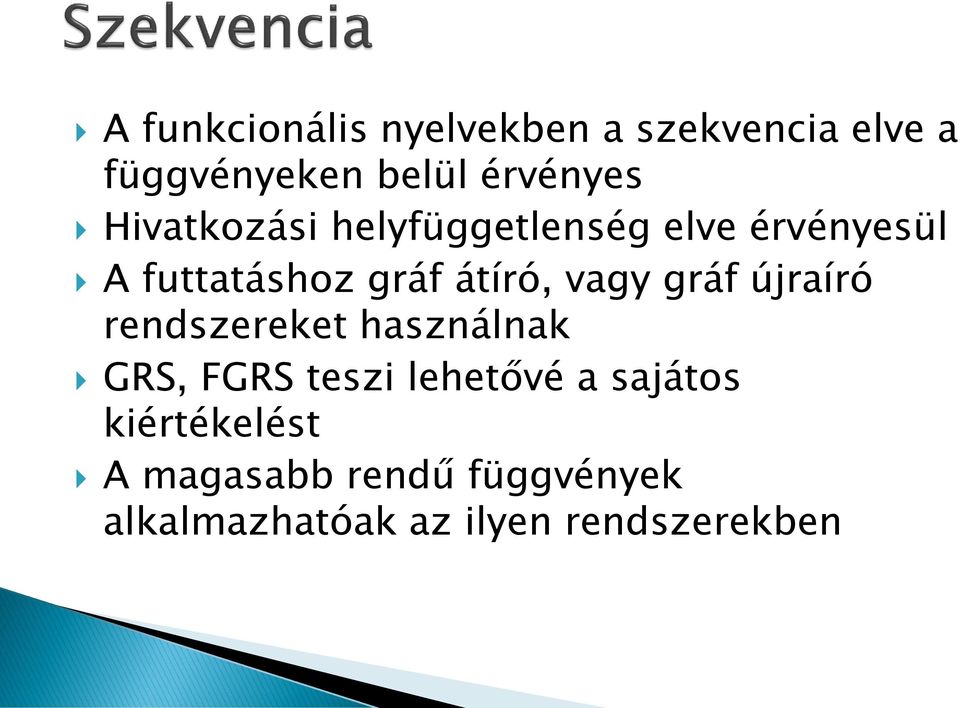 vagy gráf újraíró rendszereket használnak GRS, FGRS teszi lehetővé a