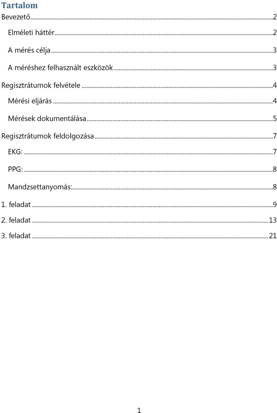 ..4 Mérési eljárás...4 Mérések dokumentálása.