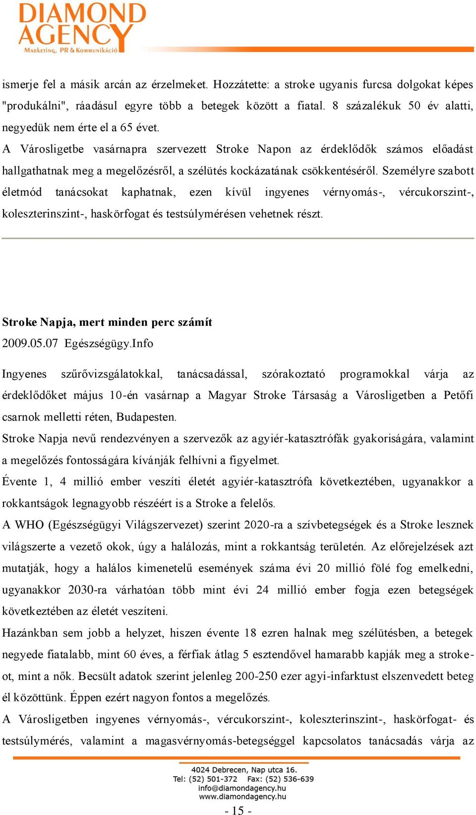 A Városligetbe vasárnapra szervezett Stroke Napon az érdeklődők számos előadást hallgathatnak meg a megelőzésről, a szélütés kockázatának csökkentéséről.