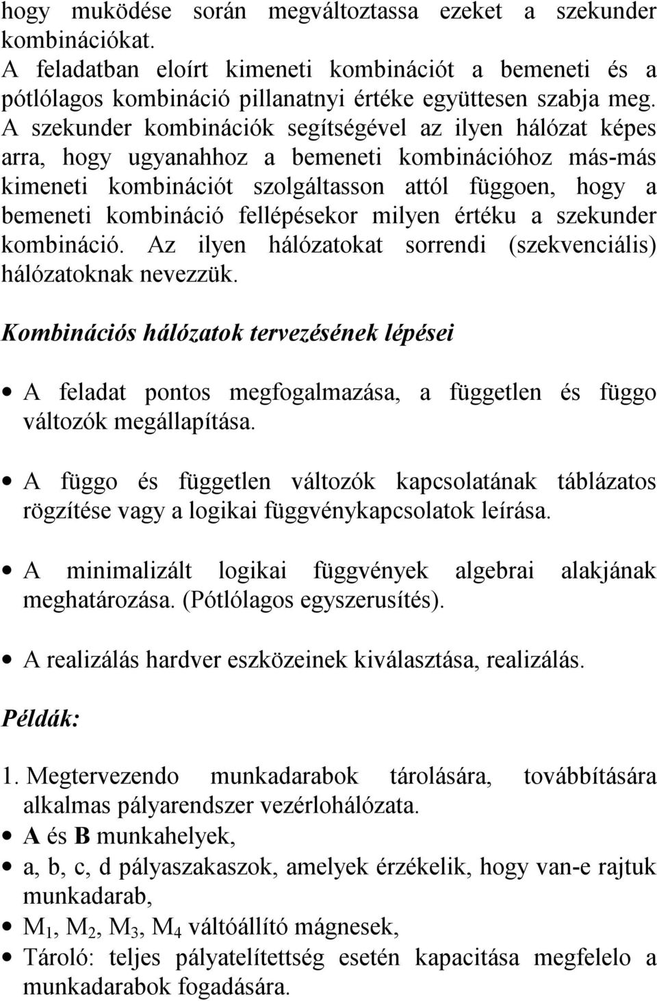 milyen éréku a szekunder kombináció. z ilyen hálózaoka sorrendi (szekvenciális) hálózaoknak nevezzük.