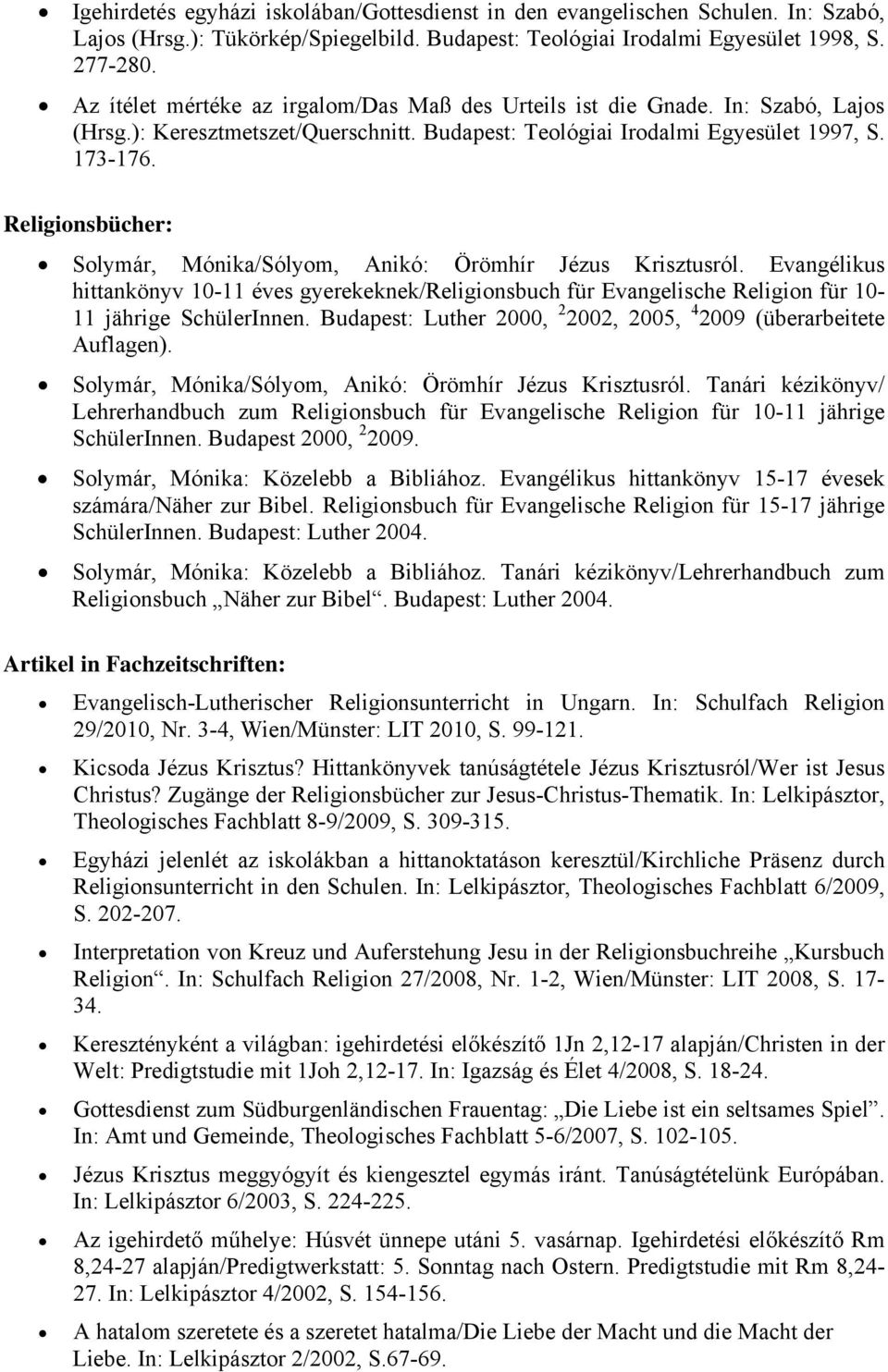 Religionsbücher: Solymár, Mónika/Sólyom, Anikó: Örömhír Jézus Krisztusról. Evangélikus hittankönyv 10-11 éves gyerekeknek/religionsbuch für Evangelische Religion für 10-11 jährige SchülerInnen.
