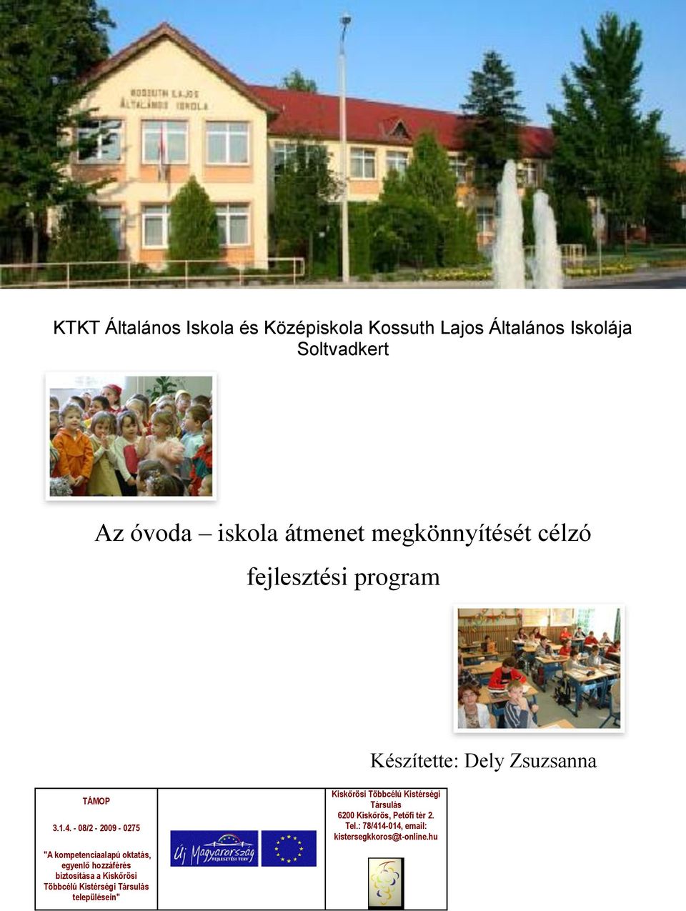 - 08/2-2009 - 0275 "A kompetenciaalapú oktatás, egyenlő hozzáférés biztosítása a Kiskőrösi Többcélú Kistérségi