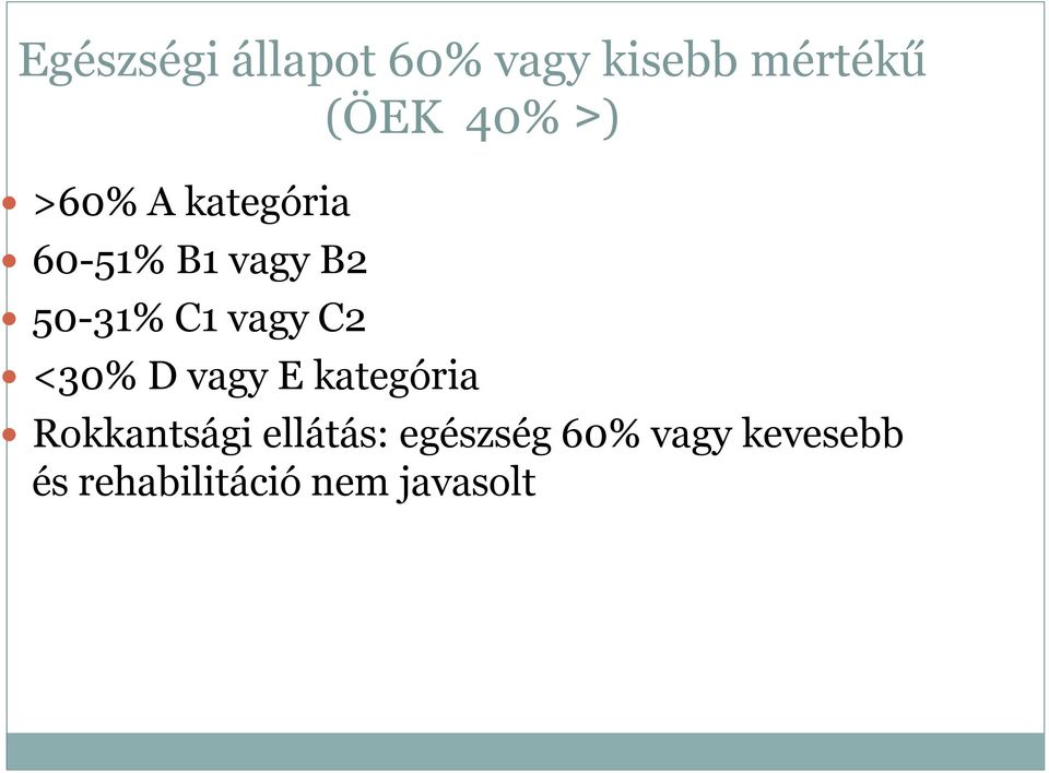 vagy C2 <30% D vagy E kategória Rokkantsági