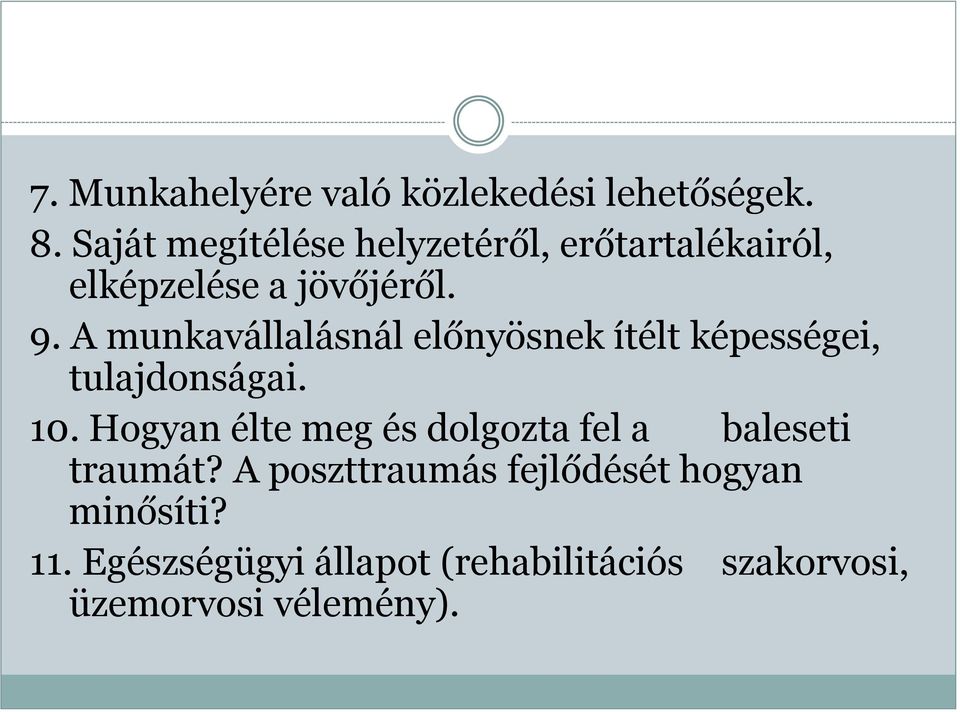 A munkavállalásnál előnyösnek ítélt képességei, tulajdonságai. 10.