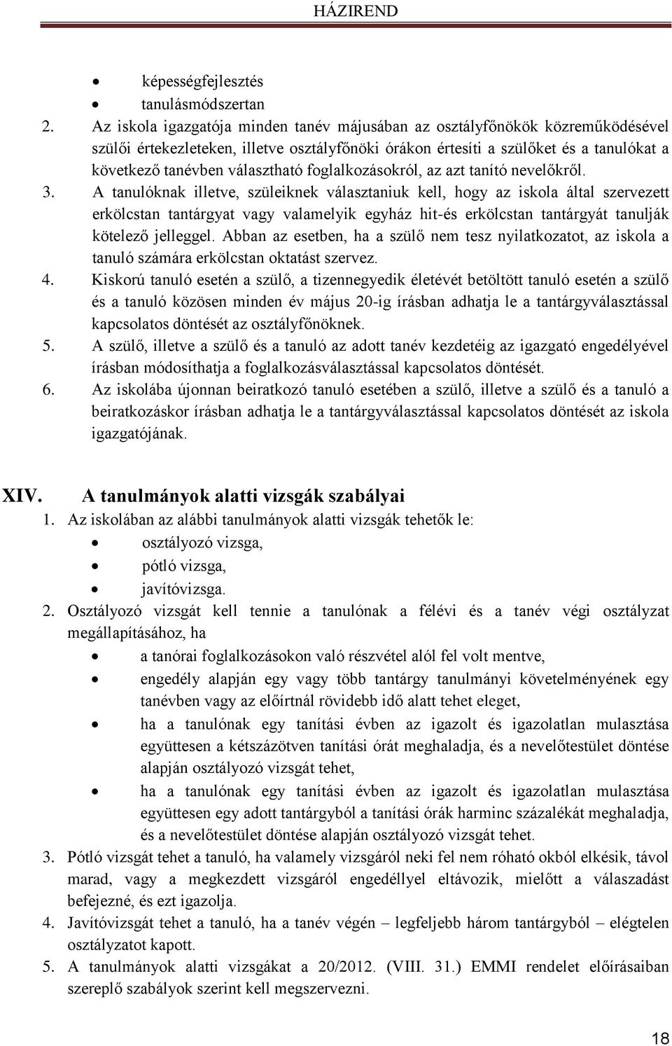foglalkozásokról, az azt tanító nevelőkről. 3.