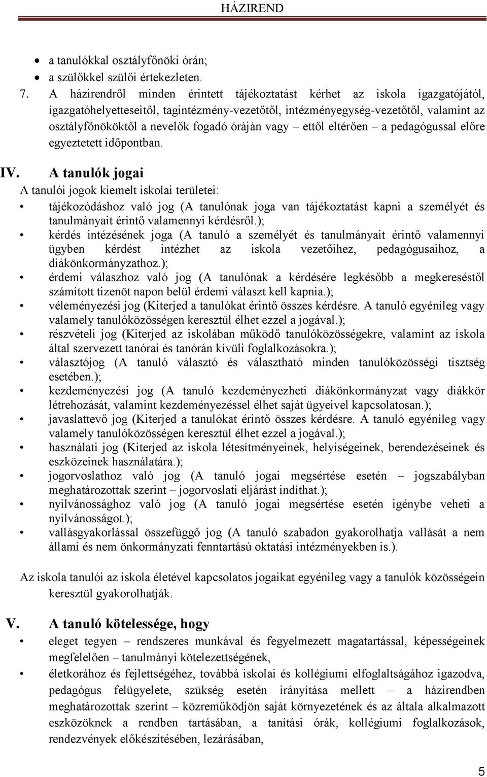 óráján vagy ettől eltérően a pedagógussal előre egyeztetett időpontban.
