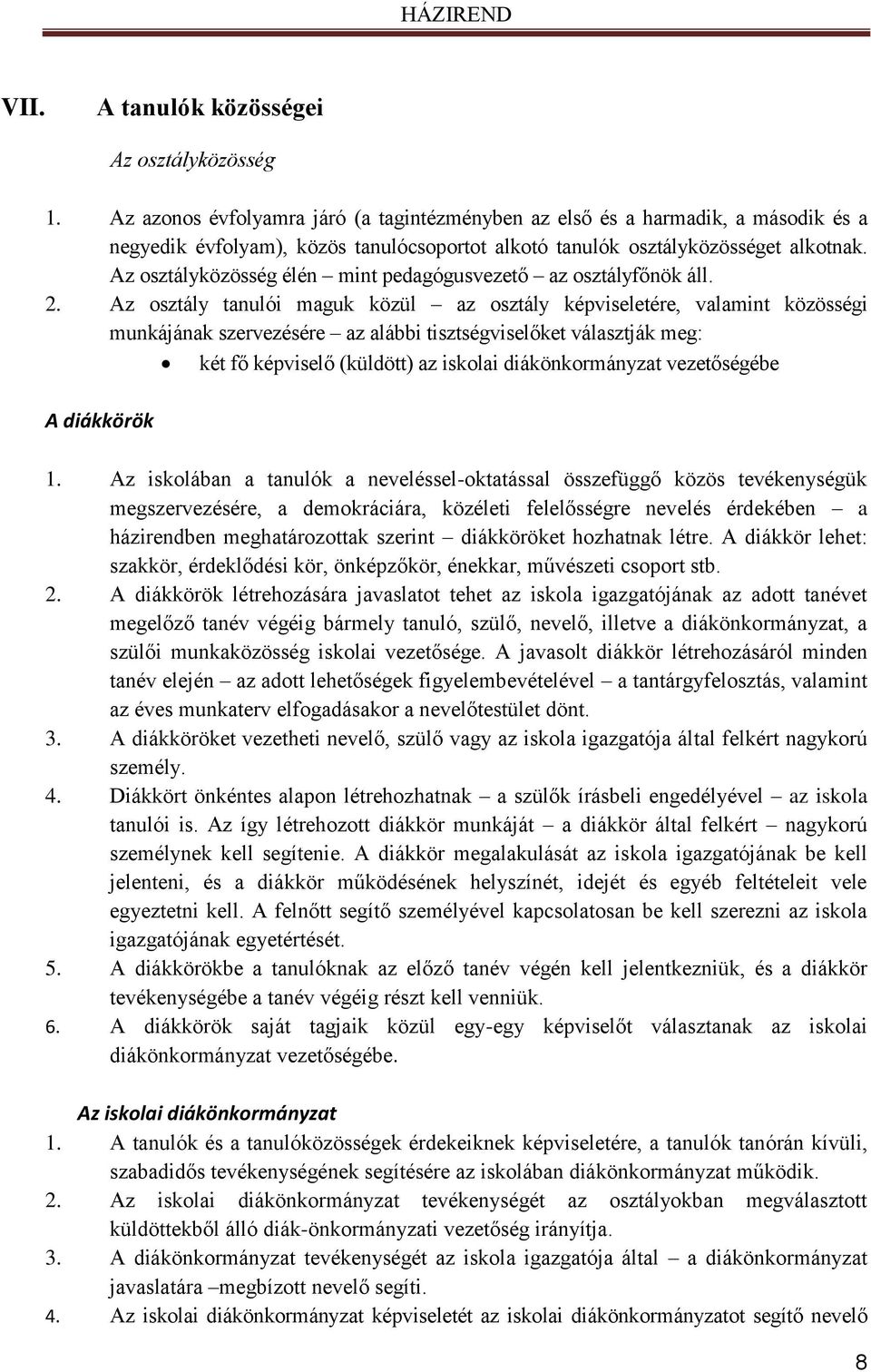 Az osztályközösség élén mint pedagógusvezető az osztályfőnök áll. 2.