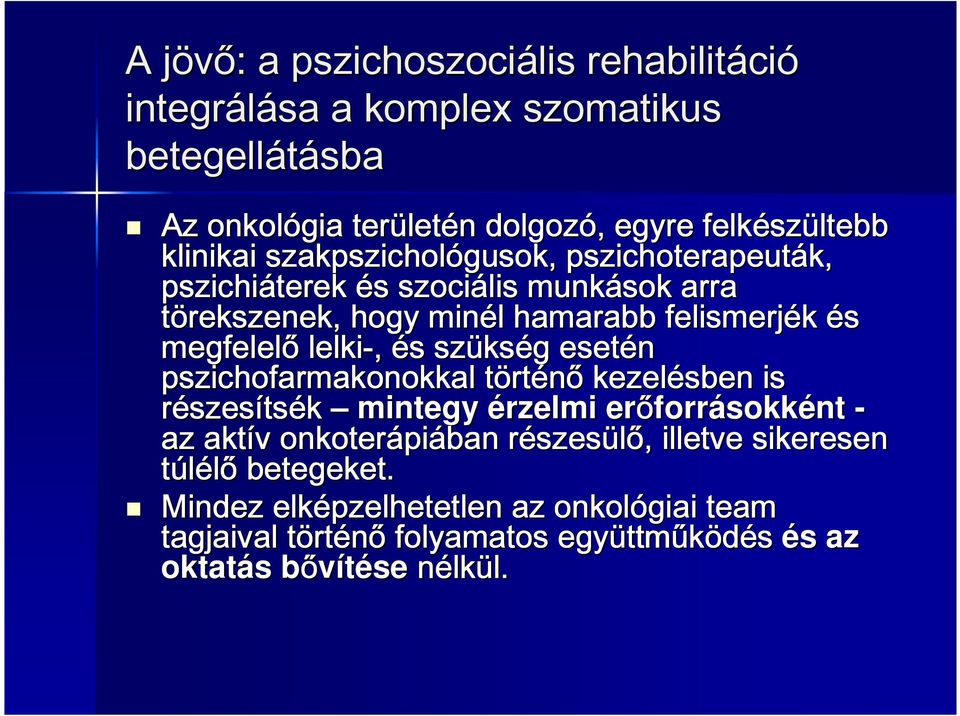 esetén pszichofarmakonokkal tört t rténő kezelésben is részes szesíts tsék mintegy érzelmi erőforr forrásokként - az aktív v onkoterápi piában részes r szesülő,,