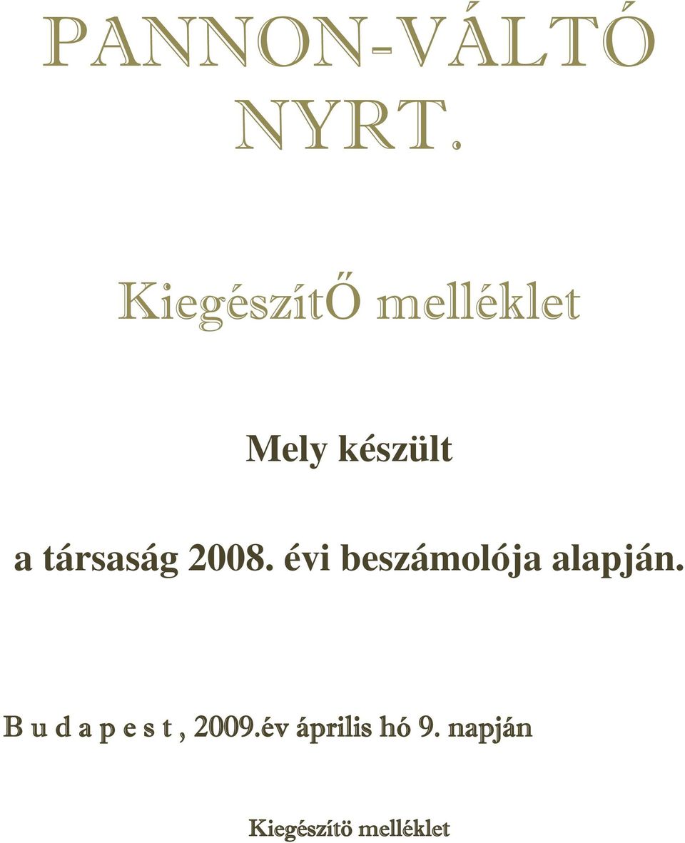 társaság 2008. évi beszámolója alapján.