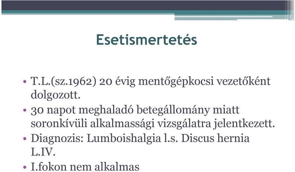 30 napot meghaladó betegállomány miatt soronkívüli