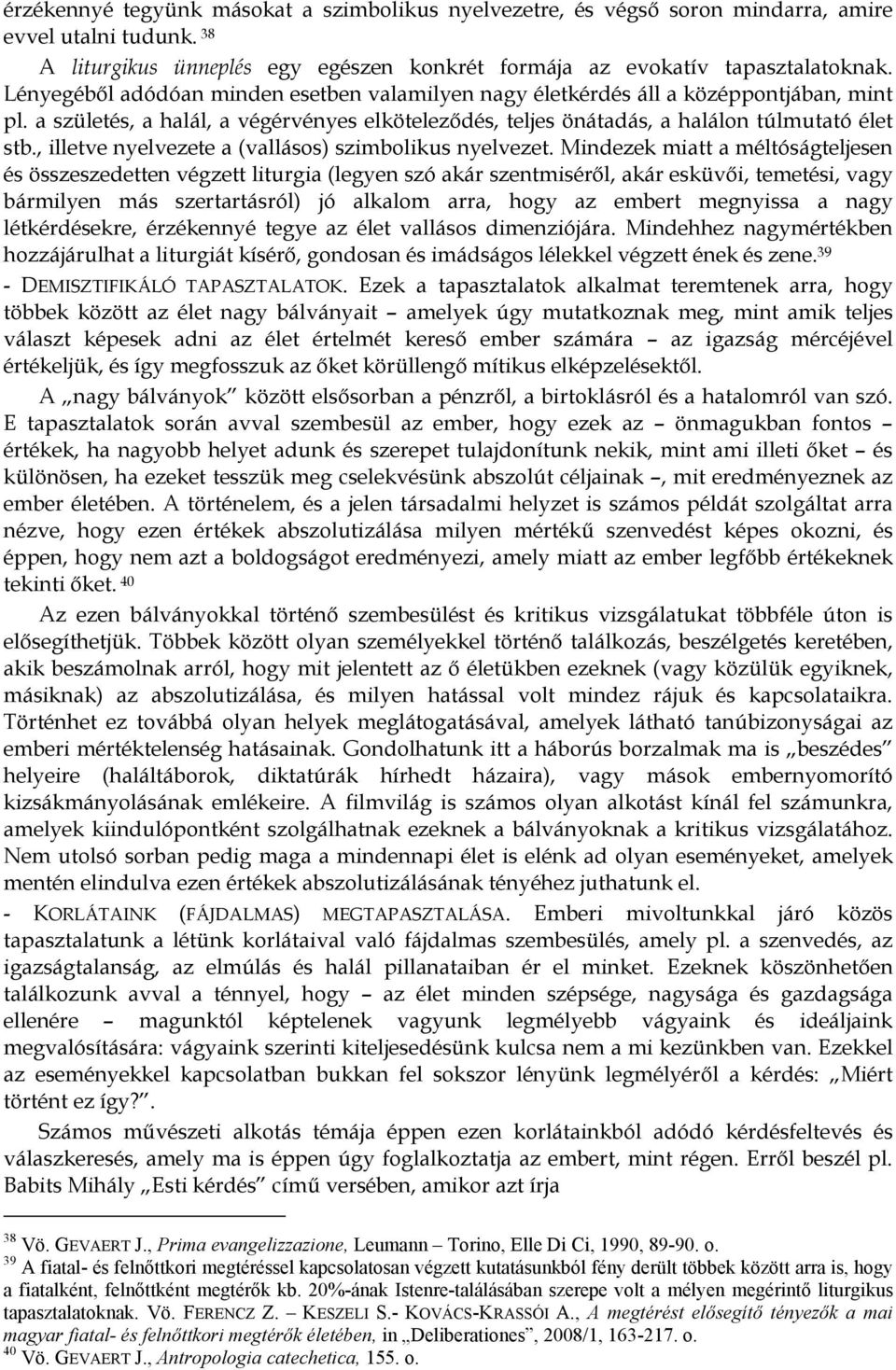 , illetve nyelvezete a (vallásos) szimbolikus nyelvezet.