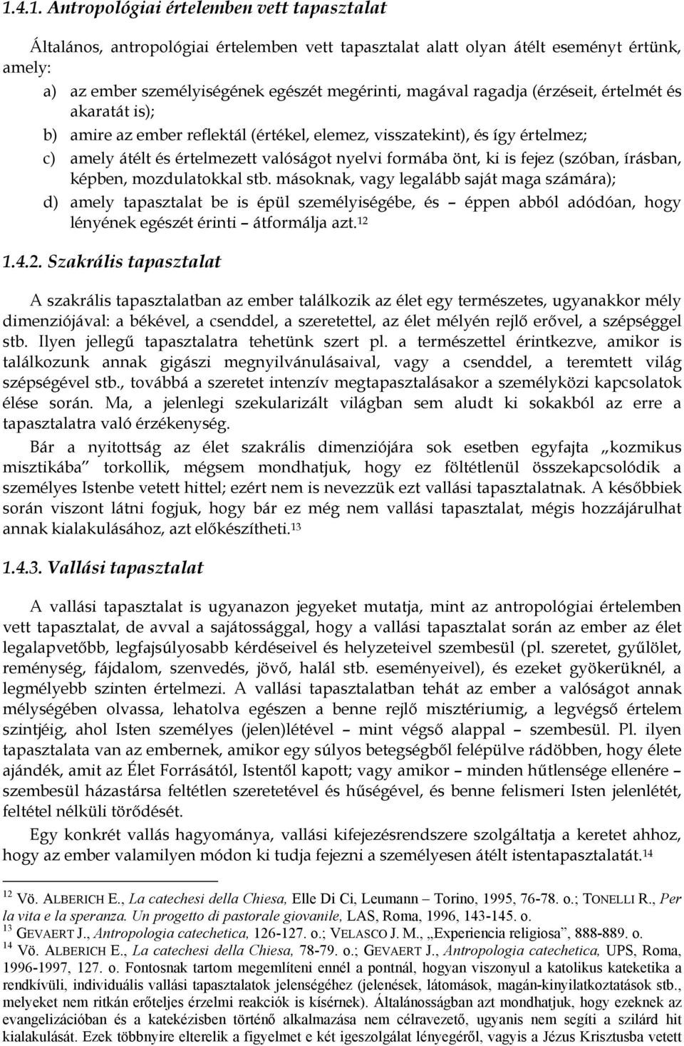 (szóban, írásban, képben, mozdulatokkal stb.