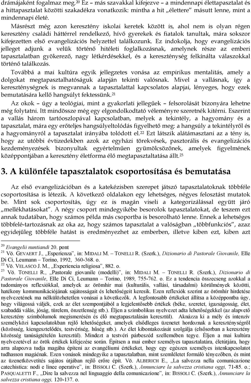 evangelizációs helyzettel találkozunk.