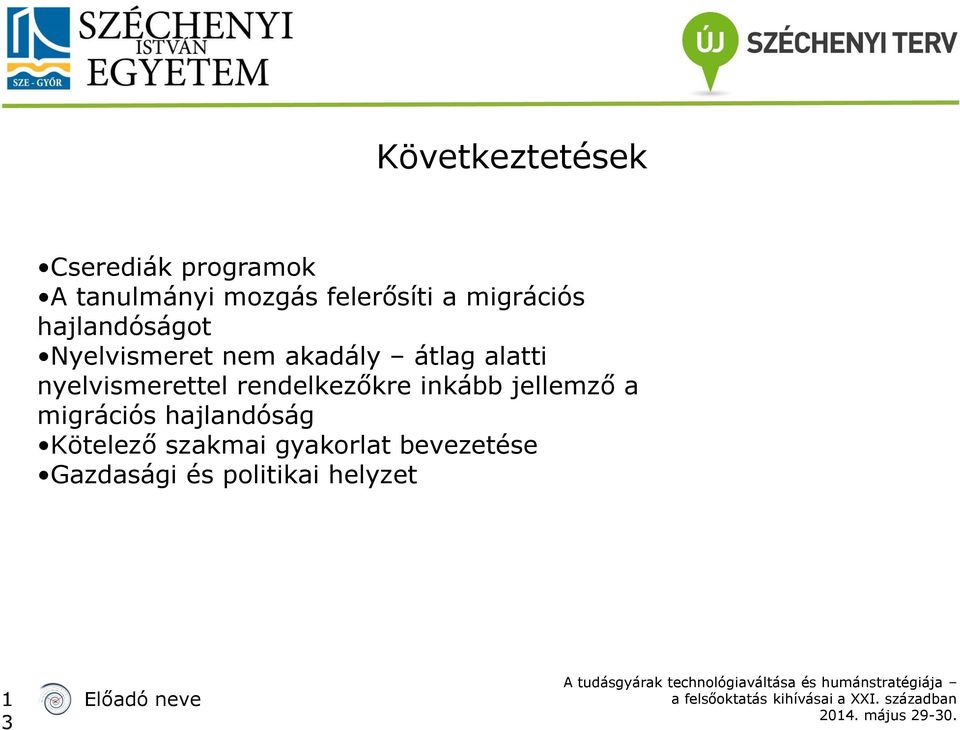 nyelvismerettel rendelkezőkre inkább jellemző a migrációs hajlandóság