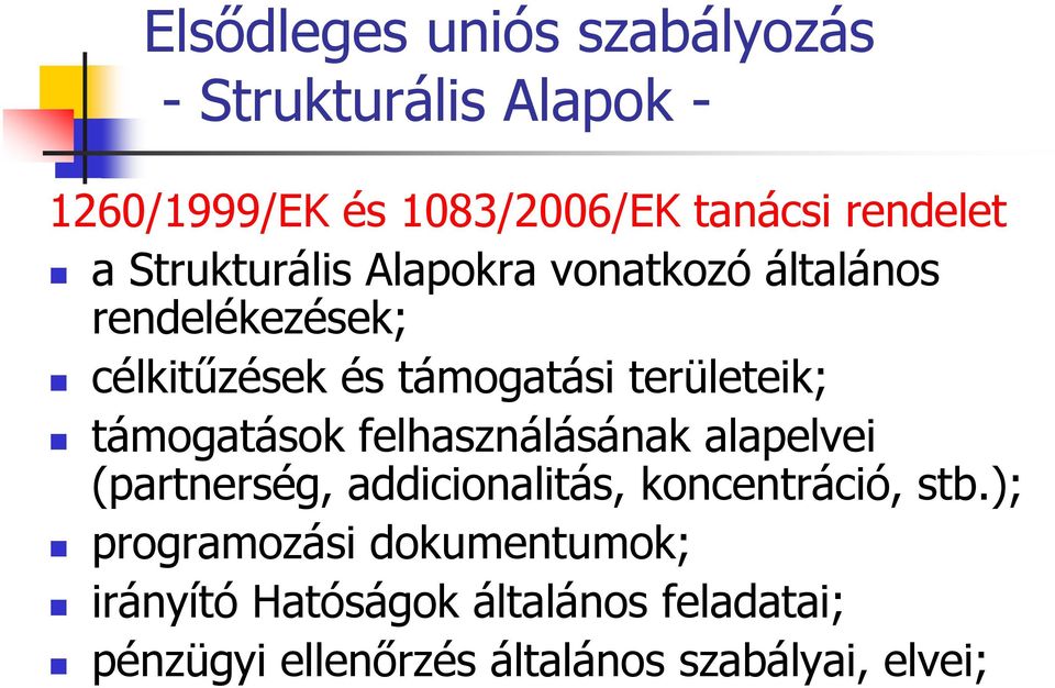 támogatások felhasználásának alapelvei (partnerség, addicionalitás, koncentráció, stb.