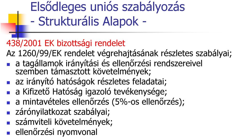 követelmények; az irányító hatóságok részletes feladatai; a Kifizető Hatóság igazoló tevékenysége; a