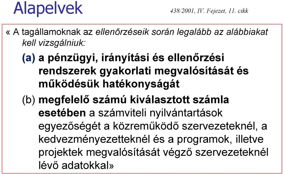 és ellenőrzési rendszerek gyakorlati megvalósítását és működésük hatékonyságát (b) megfelelő számú kiválasztott