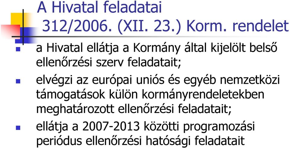 feladatait; elvégzi az európai uniós és egyéb nemzetközi támogatások külön