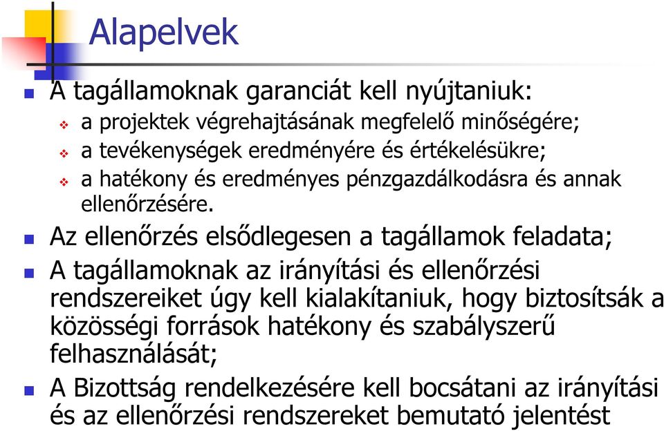 Az ellenőrzés elsődlegesen a tagállamok feladata; A tagállamoknak az irányítási és ellenőrzési rendszereiket úgy kell kialakítaniuk,