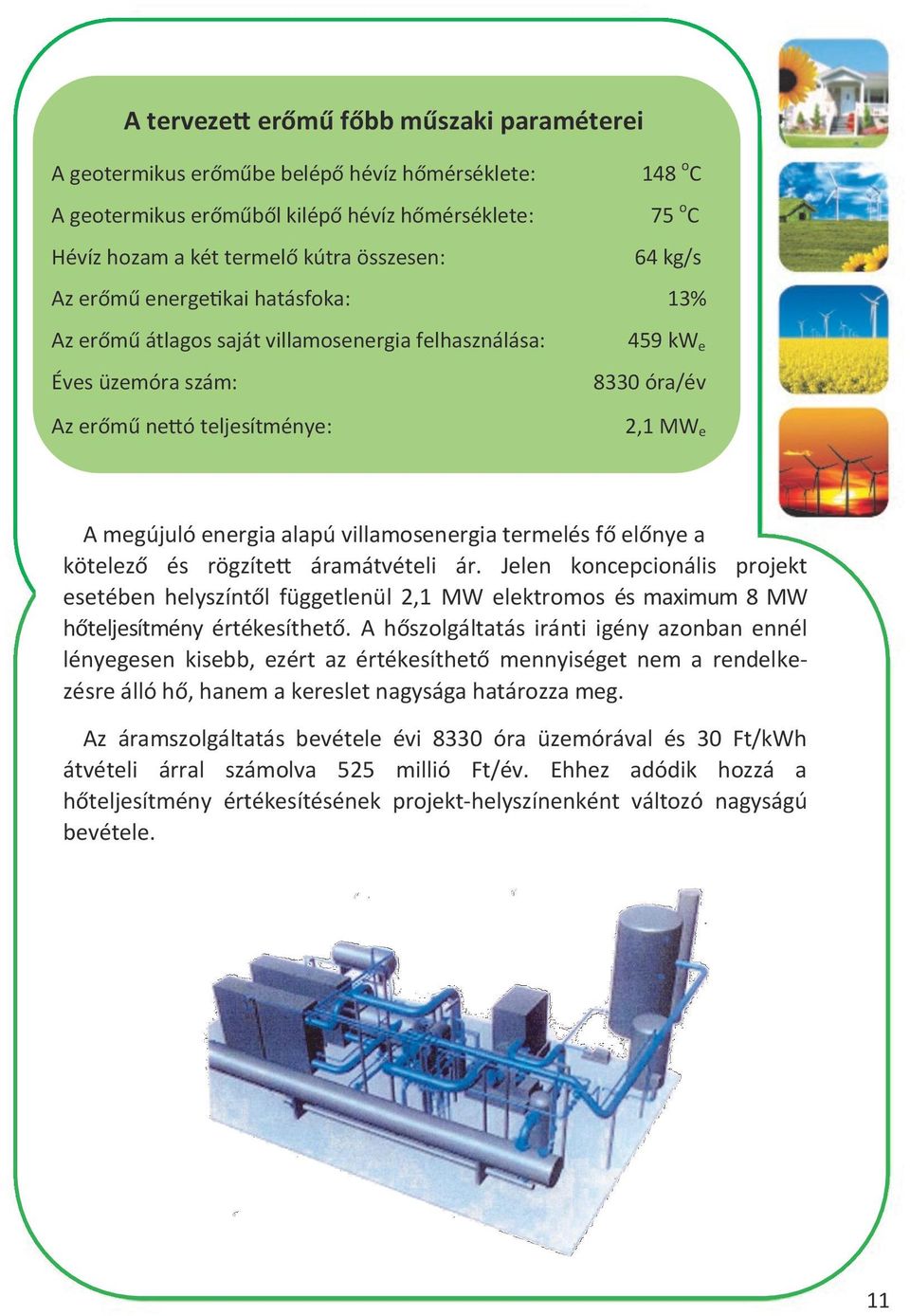 alapú villamosenergia termelés fő előnye a kötelező és rögzített áramátvételi ár.