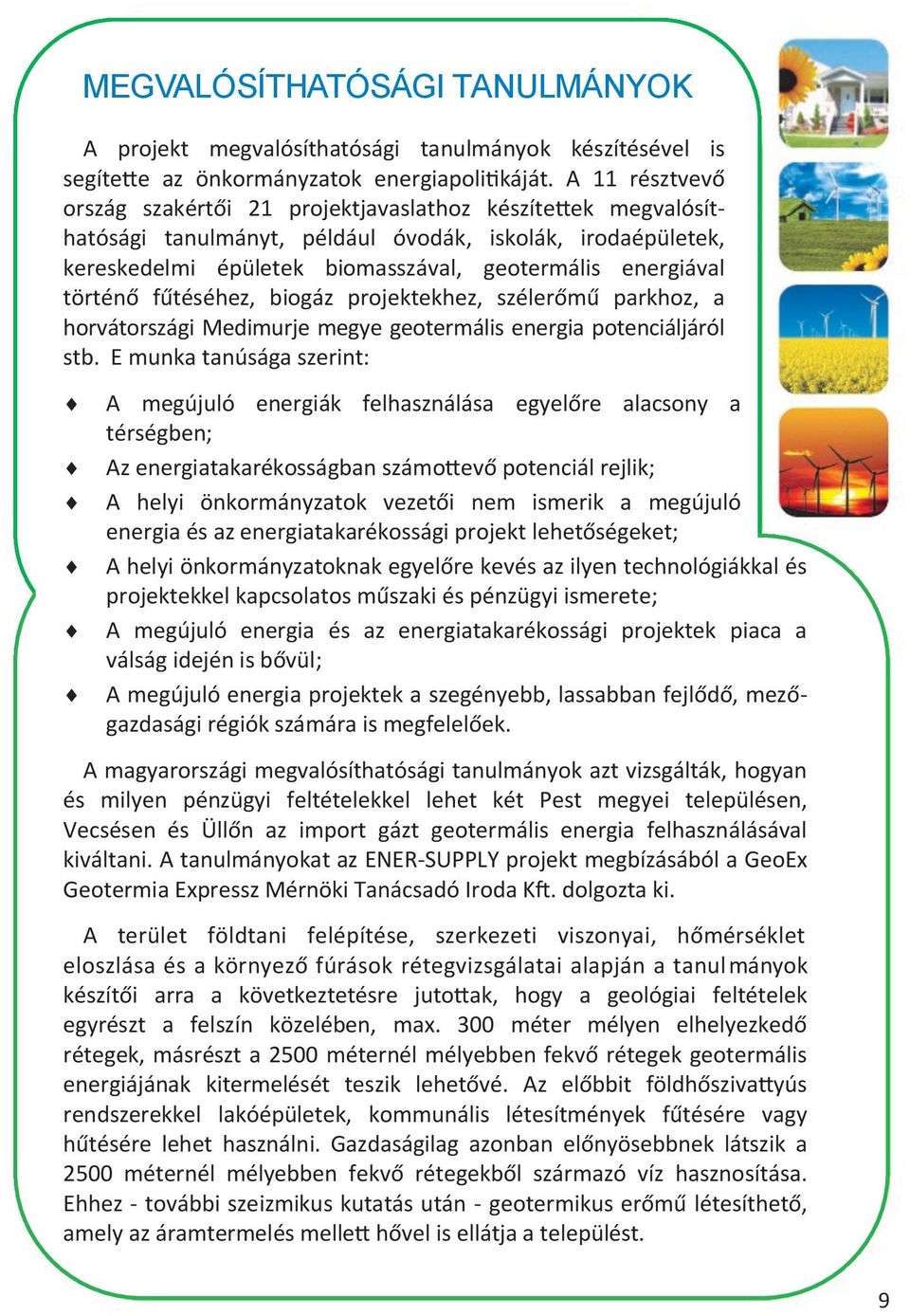 történő fűtéséhez, biogáz projektekhez, szélerőmű parkhoz, a horvátországi Medimurje megye geotermális energia potenciáljáról stb.