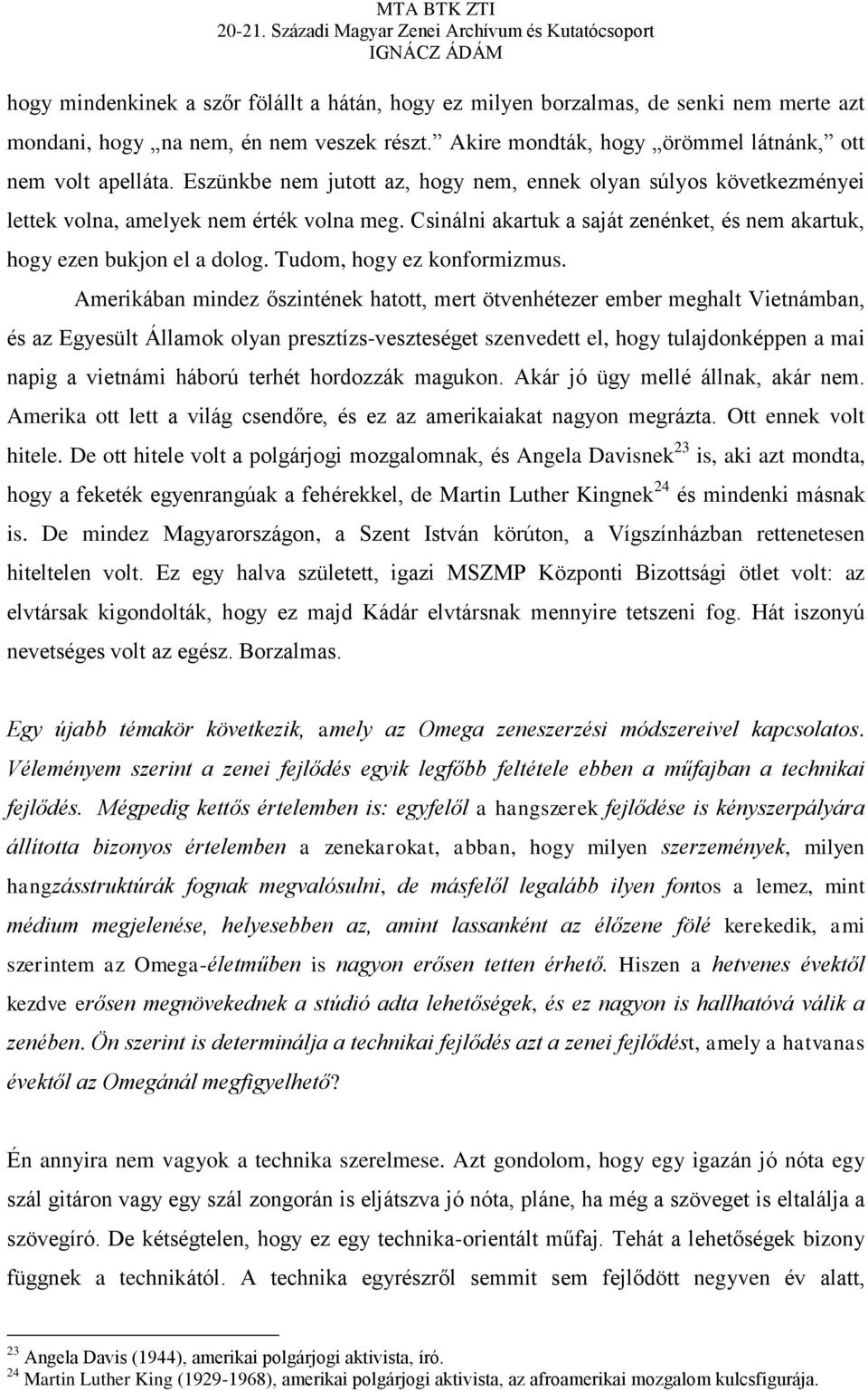 Tudom, hogy ez konformizmus.