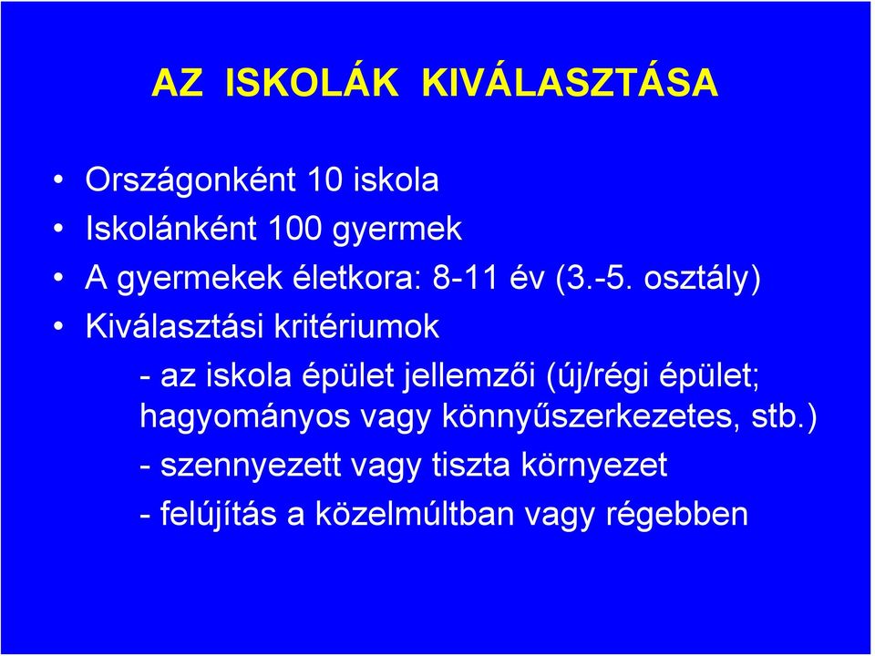 osztály) Kiválasztási kritériumok - az iskola épület jellemzői (új/régi