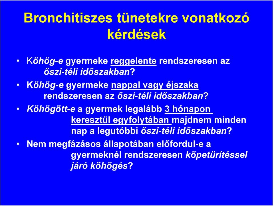 Köhögött-e a gyermek legalább 3 hónapon keresztül egyfolytában majdnem minden nap a legutóbbi