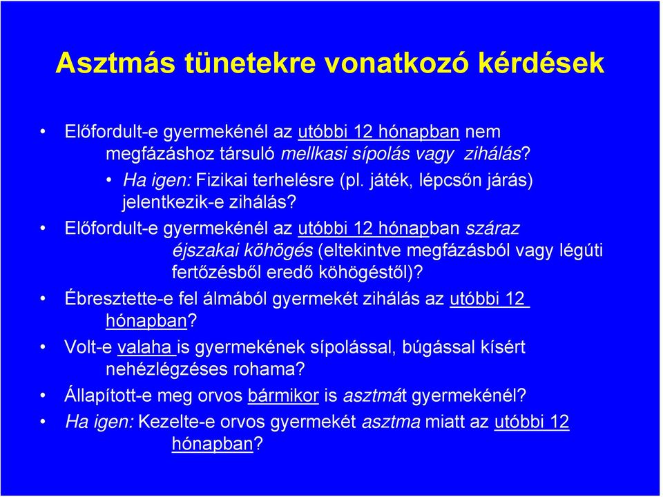 Előfordult-e gyermekénél az utóbbi 12 hónapban száraz éjszakai köhögés (eltekintve megfázásból vagy légúti fertőzésből eredő köhögéstől)?