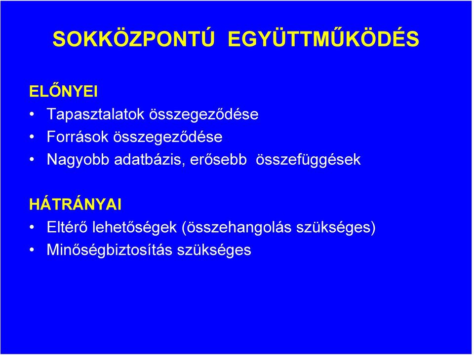 adatbázis, erősebb összefüggések HÁTRÁNYAI Eltérő