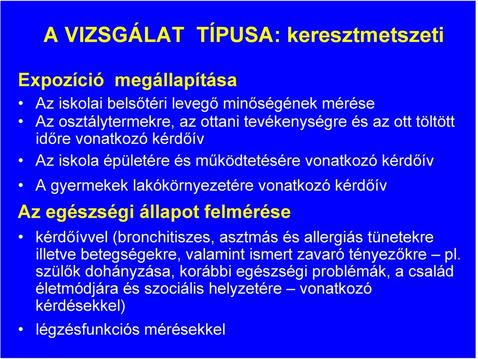 vonatkozó kérdőív Az egészségi állapot felmérése kérdőívvel (bronchitiszes, asztmás és allergiás tünetekre illetve betegségekre, valamint ismert