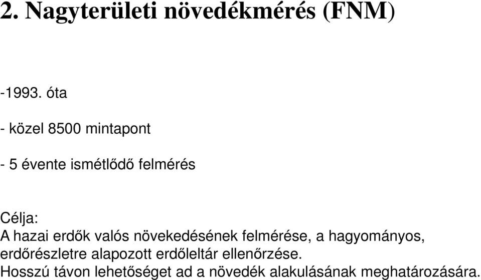 hazai erdık valós növekedésének felmérése, a hagyományos,