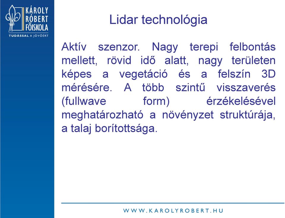 képes a vegetáció és a felszín 3D mérésére.