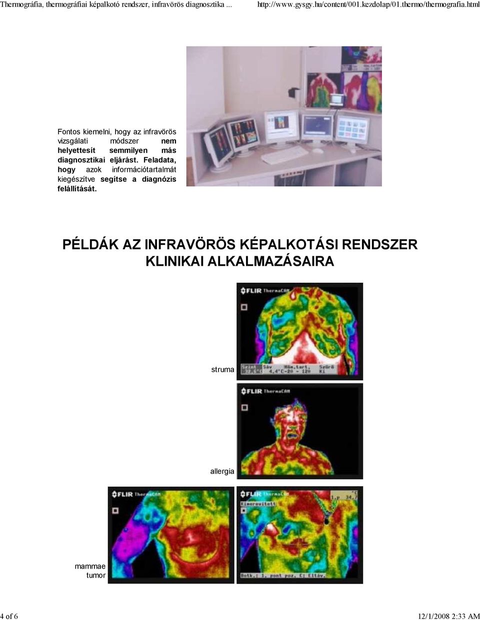 Feladata, hogy azok információtartalmát kiegészítve segítse a diagnózis
