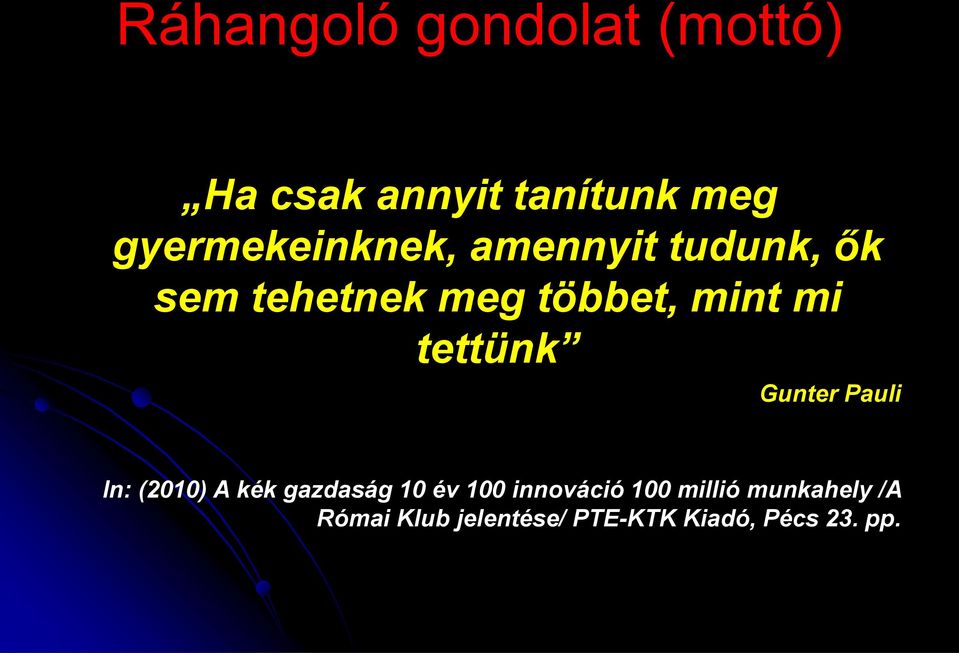 mi tettünk Gunter Pauli In: (2010) A kék gazdaság 10 év 100