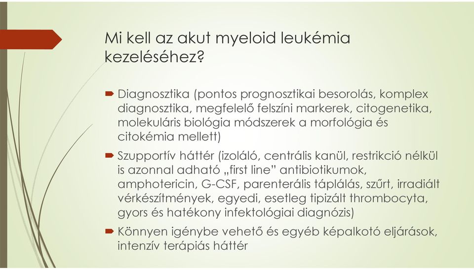 módszerek a morfológia és citokémia mellett) Szupportívháttér (izoláló, centrális kanül, restrikció nélkül is azonnal adható firstline