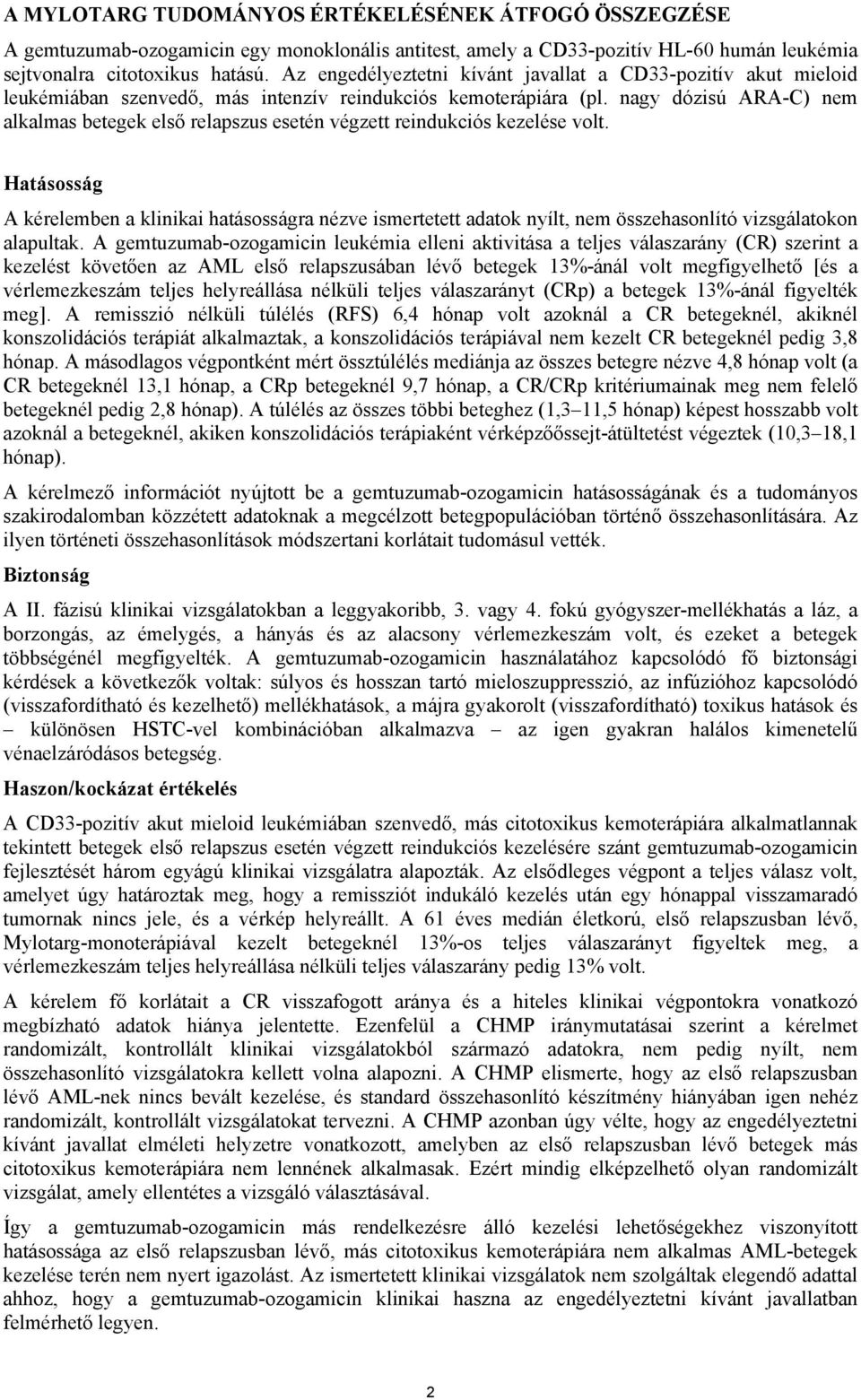 nagy dózisú ARA-C) nem alkalmas betegek első relapszus esetén végzett reindukciós kezelése volt.