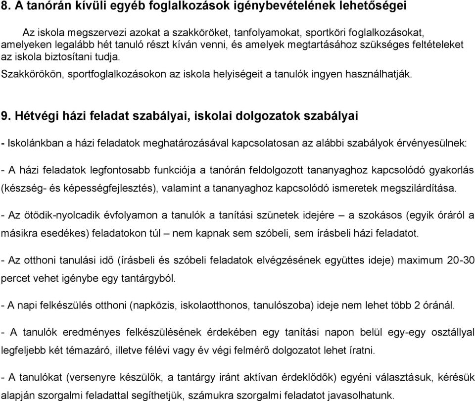Hétvégi házi feladat szabályai, iskolai dolgozatok szabályai - Iskolánkban a házi feladatok meghatározásával kapcsolatosan az alábbi szabályok érvényesülnek: - A házi feladatok legfontosabb funkciója