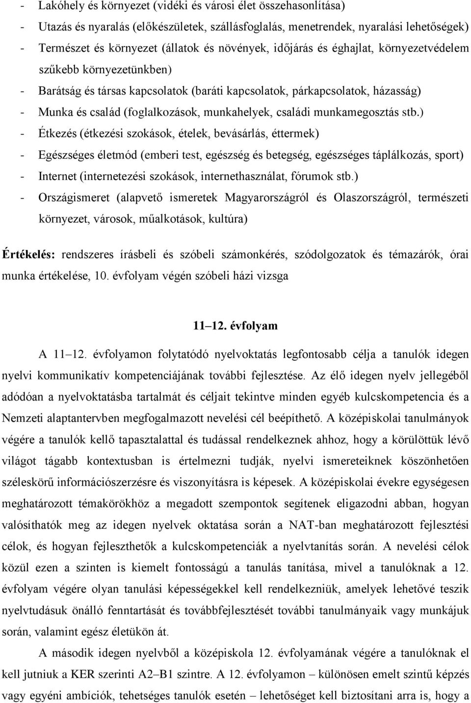 munkahelyek, családi munkamegosztás stb.