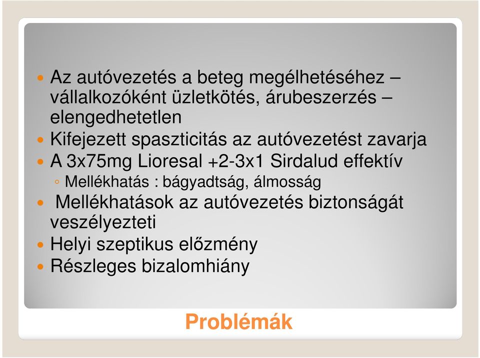 +2-3x Sirdalud effektív Mellékhatás : bágyadtság, álmosság Mellékhatások az