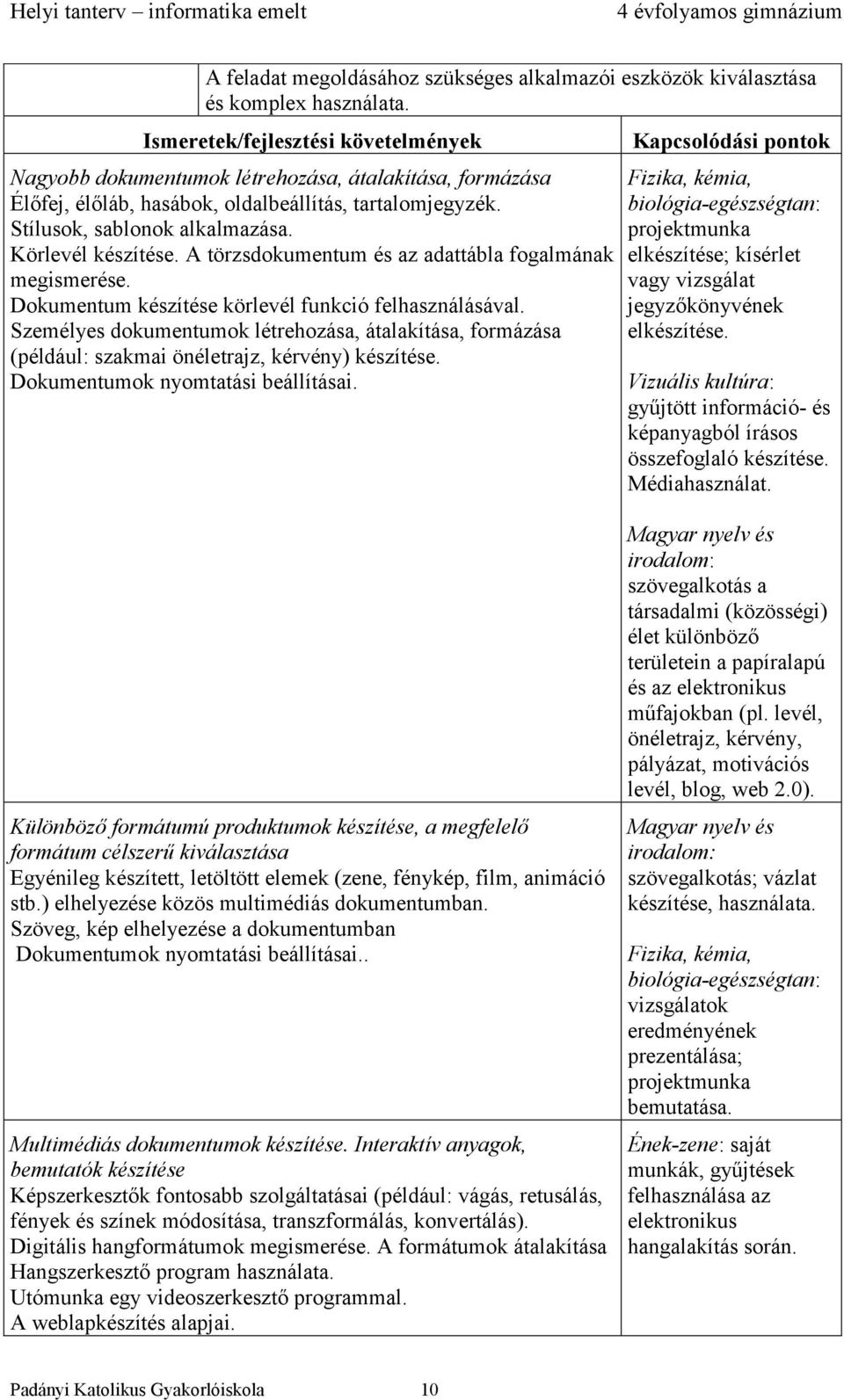 A törzsdokumentum és az adattábla fogalmának megismerése. Dokumentum készítése körlevél funkció felhasználásával.