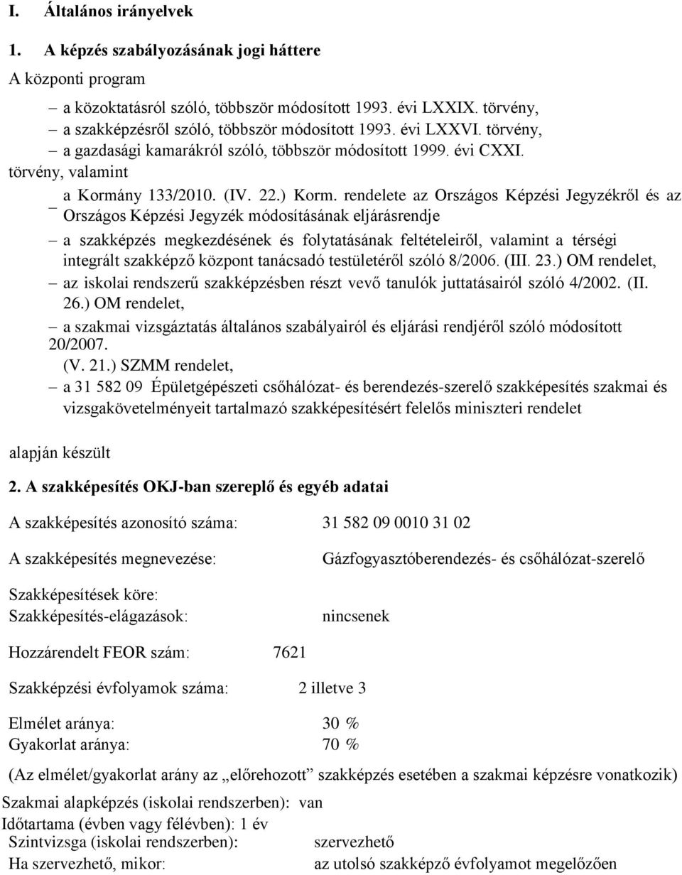 rendelete az Országos Képzési Jegyzékről és az Országos Képzési Jegyzék módosításának eljárásrendje a szakképzés megkezdésének és folytatásának feltételeiről, valamint a térségi integrált szakképző