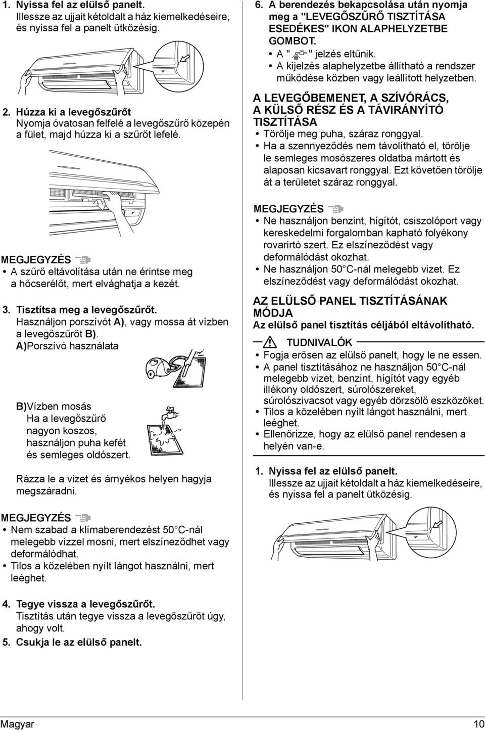 3. Tisztítsa meg a levegőszűrőt. Használjon porszívót A), vagy mossa át vízben a levegőszűrőt B).