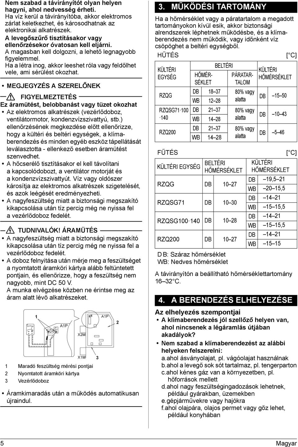 Ha a létra inog, akkor leeshet róla vagy feldőlhet vele, ami sérülést okozhat.