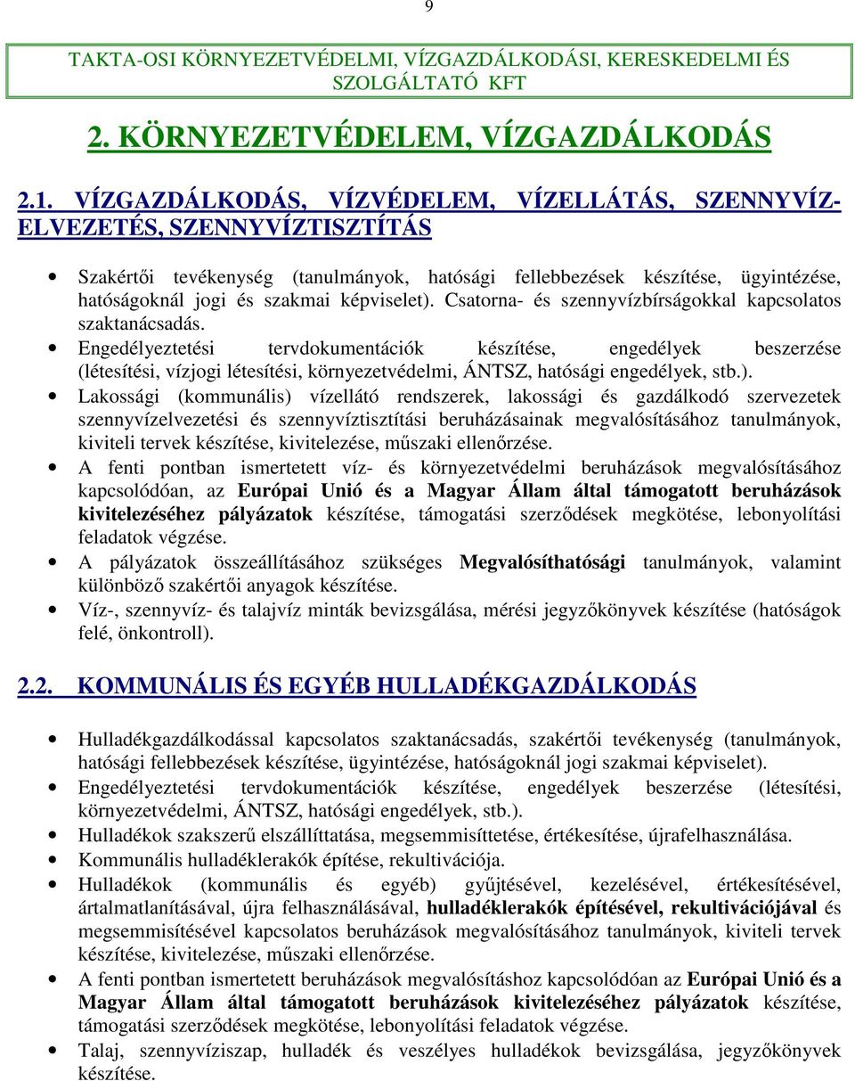 képviselet). Csatorna- és szennyvízbírságokkal kapcsolatos szaktanácsadás.
