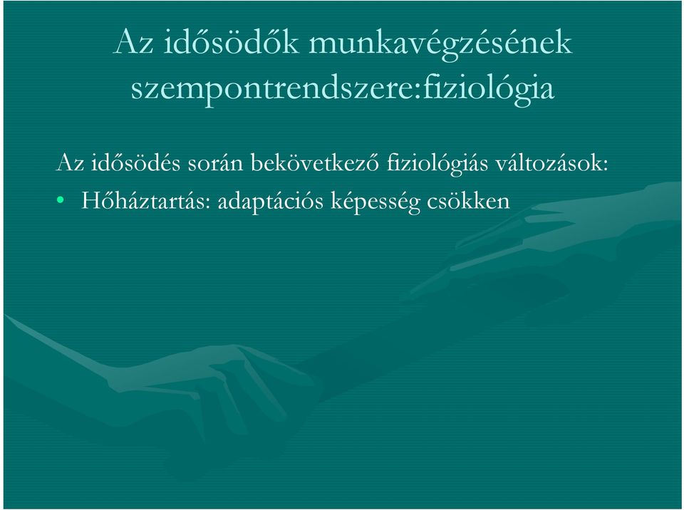fiziológiás változások: