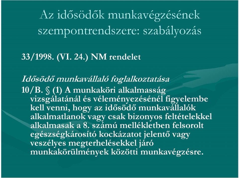 munkavállalók alkalmatlanok vagy csak bizonyos feltételekkel alkalmasak a 8.