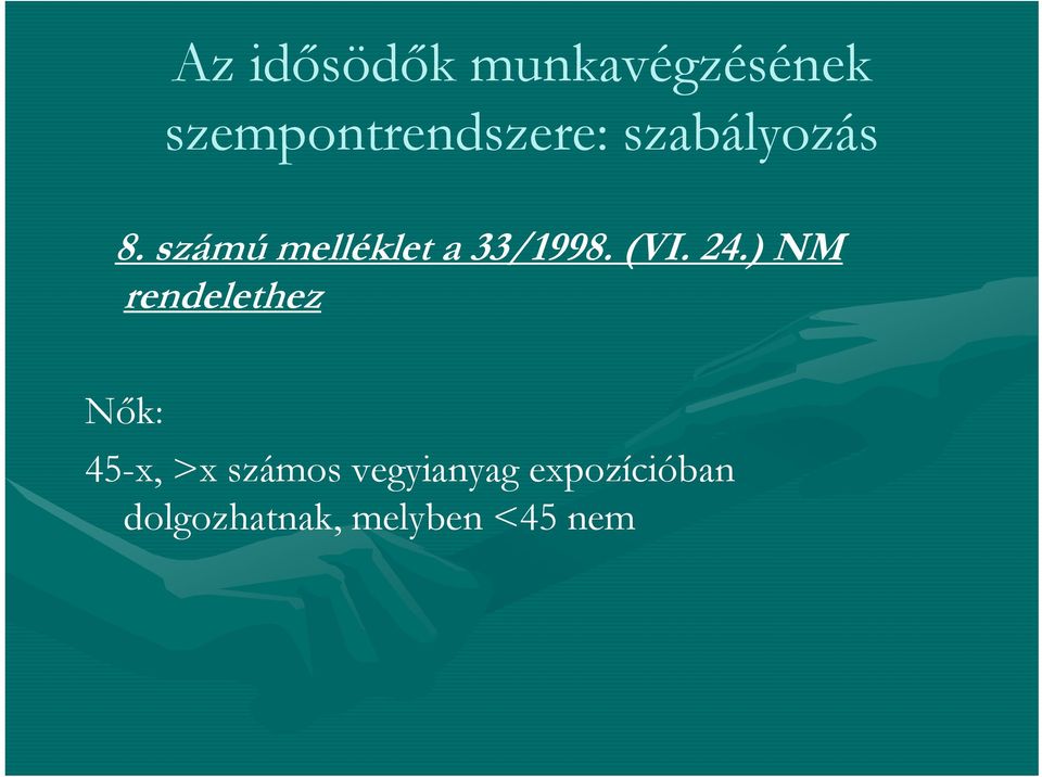 ) NM rendelethez Nők: 45-x, >x számos