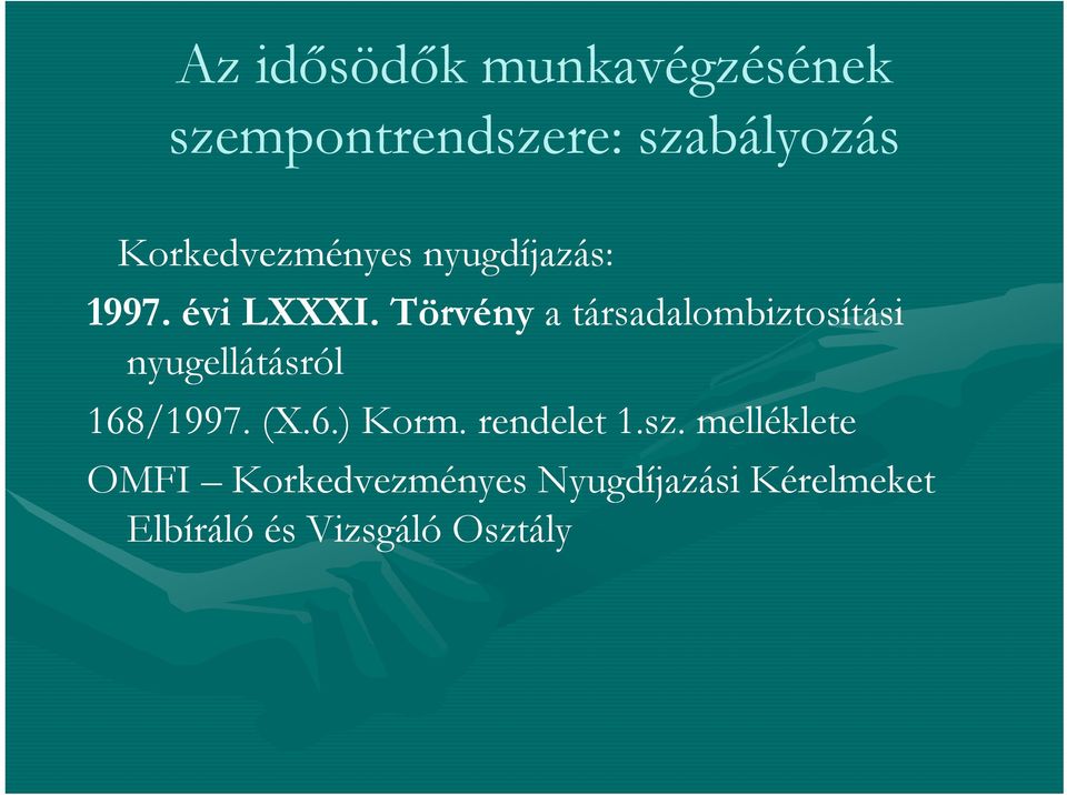 Törvény a társadalombiztosítási nyugellátásról 168/1997. (X.6.) Korm.